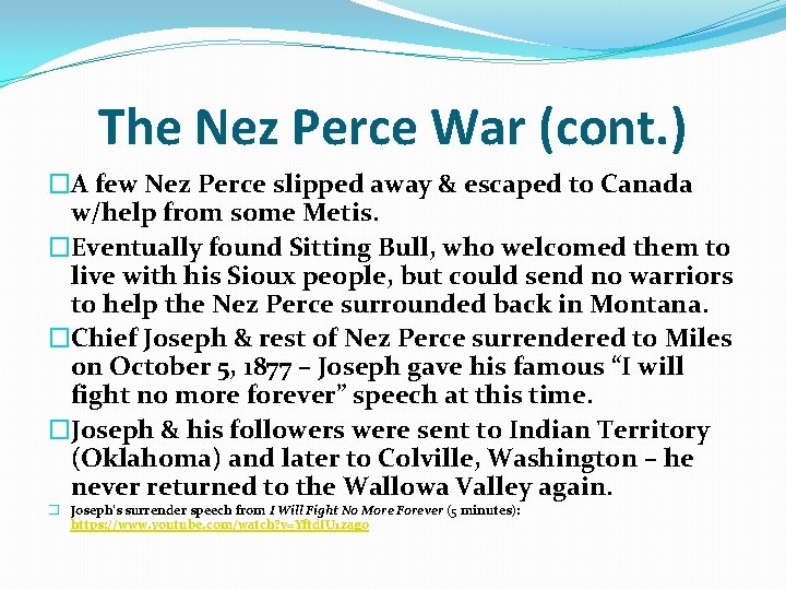 The Nez Perce War (cont. ) �A few Nez Perce slipped away & escaped