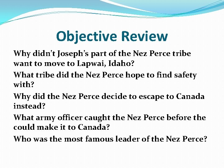 Objective Review Why didn’t Joseph’s part of the Nez Perce tribe want to move