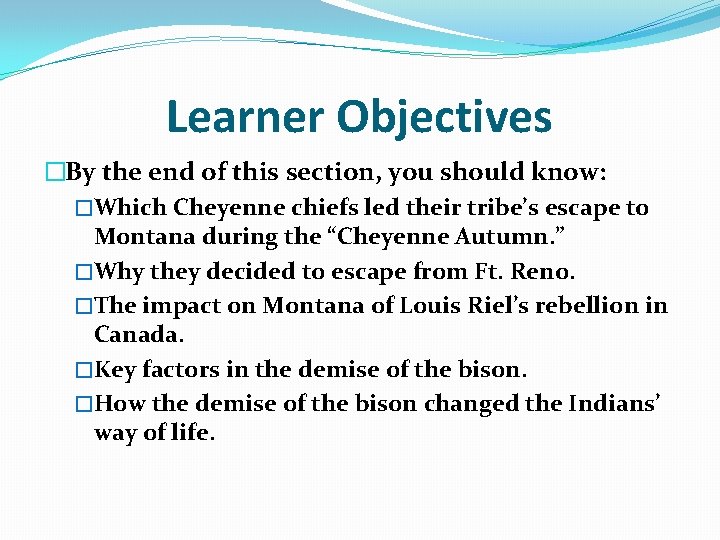 Learner Objectives �By the end of this section, you should know: �Which Cheyenne chiefs