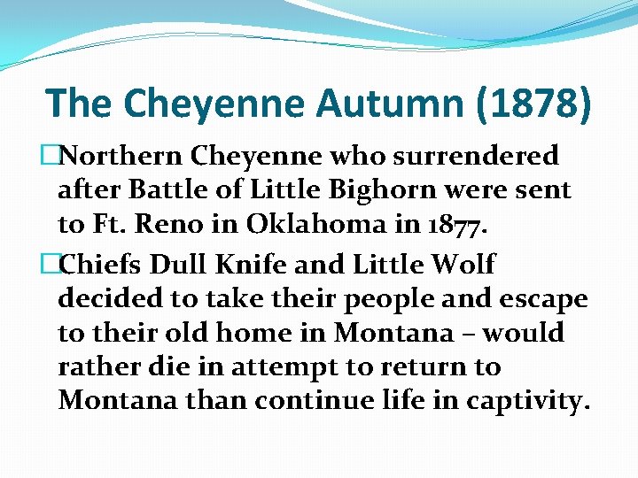 The Cheyenne Autumn (1878) �Northern Cheyenne who surrendered after Battle of Little Bighorn were