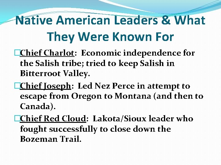 Native American Leaders & What They Were Known For �Chief Charlot: Economic independence for