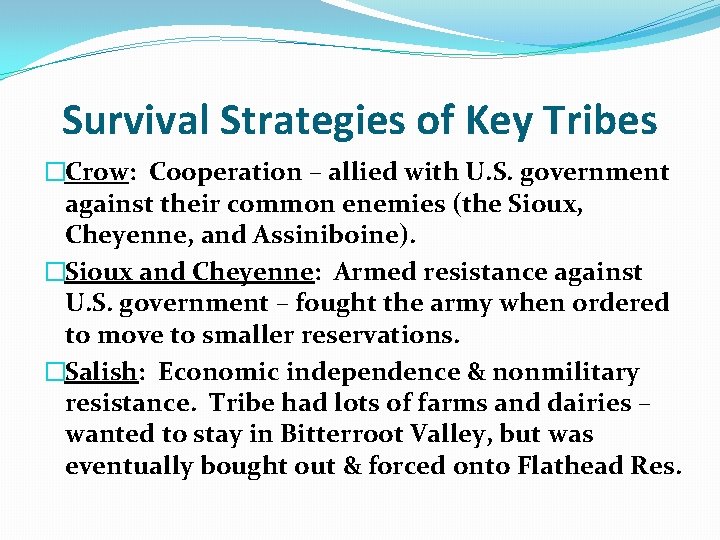 Survival Strategies of Key Tribes �Crow: Cooperation – allied with U. S. government against