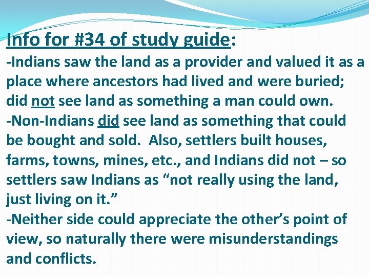 Info for #34 of study guide: -Indians saw the land as a provider and