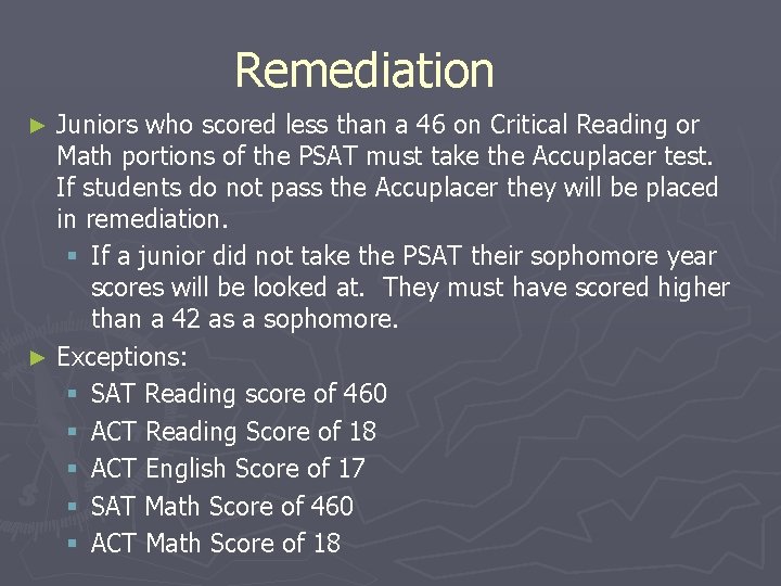 Remediation Juniors who scored less than a 46 on Critical Reading or Math portions