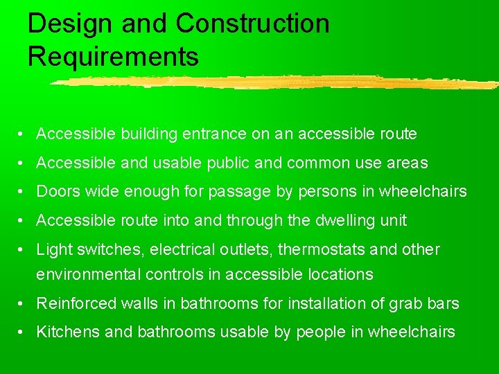 Design and Construction Requirements • Accessible building entrance on an accessible route • Accessible