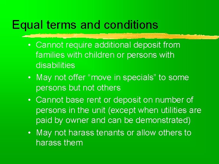 Equal terms and conditions • Cannot require additional deposit from families with children or