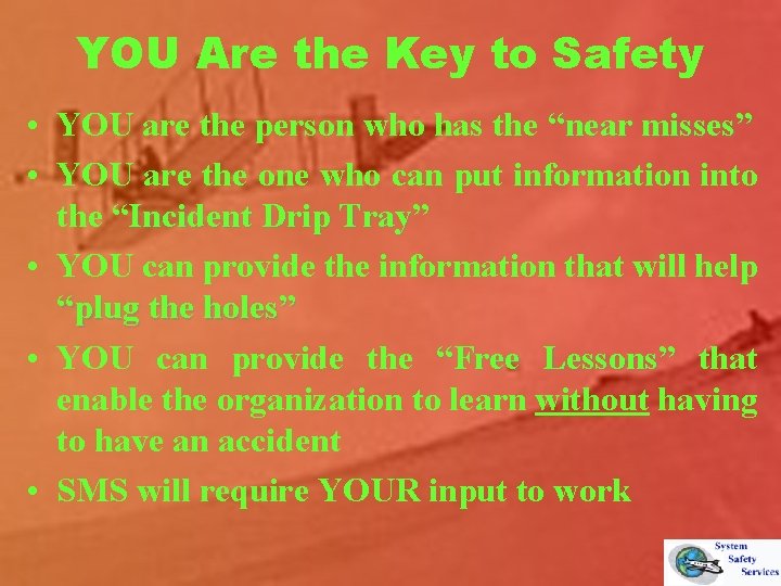 YOU Are the Key to Safety • YOU are the person who has the