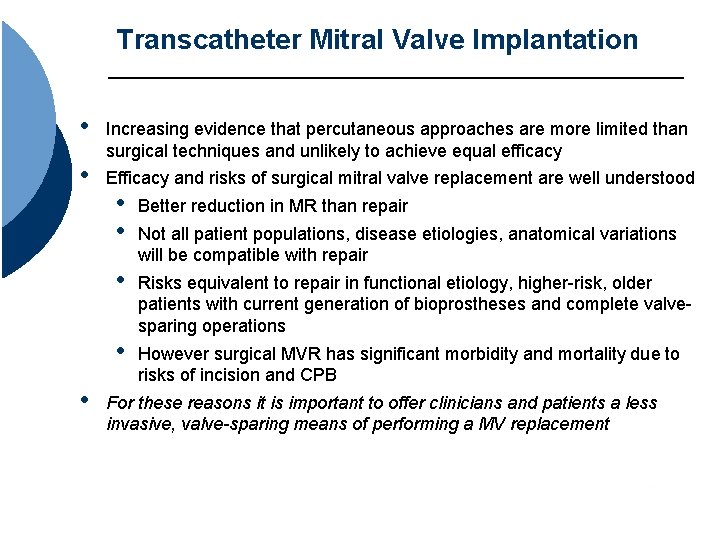 Transcatheter Mitral Valve Implantation • • Increasing evidence that percutaneous approaches are more limited