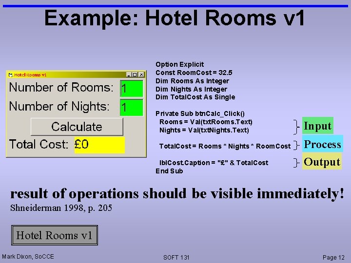 Example: Hotel Rooms v 1 Option Explicit Const Room. Cost = 32. 5 Dim