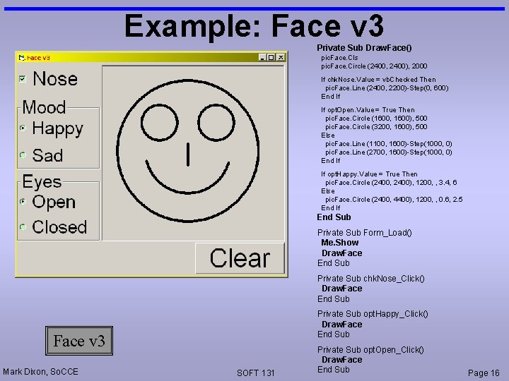 Example: Face v 3 Private Sub Draw. Face() pic. Face. Cls pic. Face. Circle