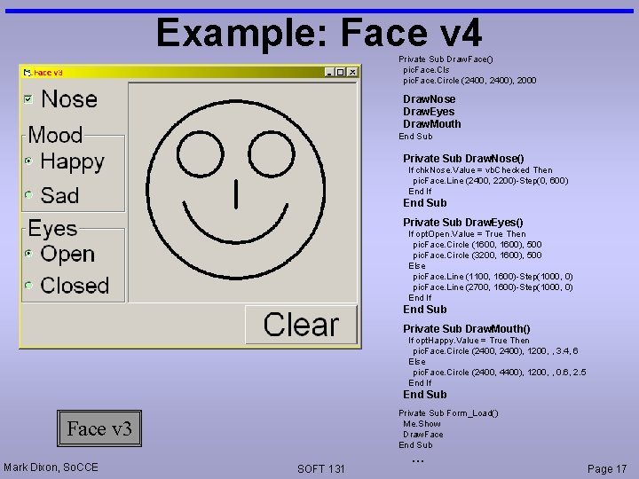 Example: Face v 4 Private Sub Draw. Face() pic. Face. Cls pic. Face. Circle