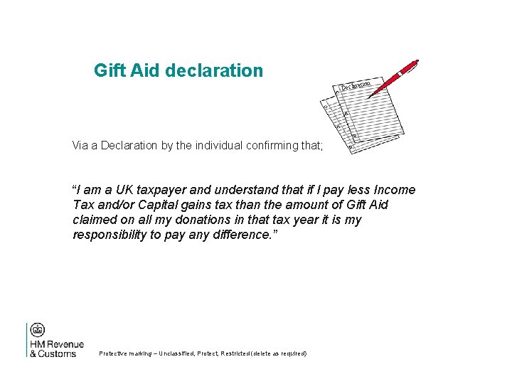 Gift Aid declaration Declar Via a Declaration by the individual confirming that; “I am