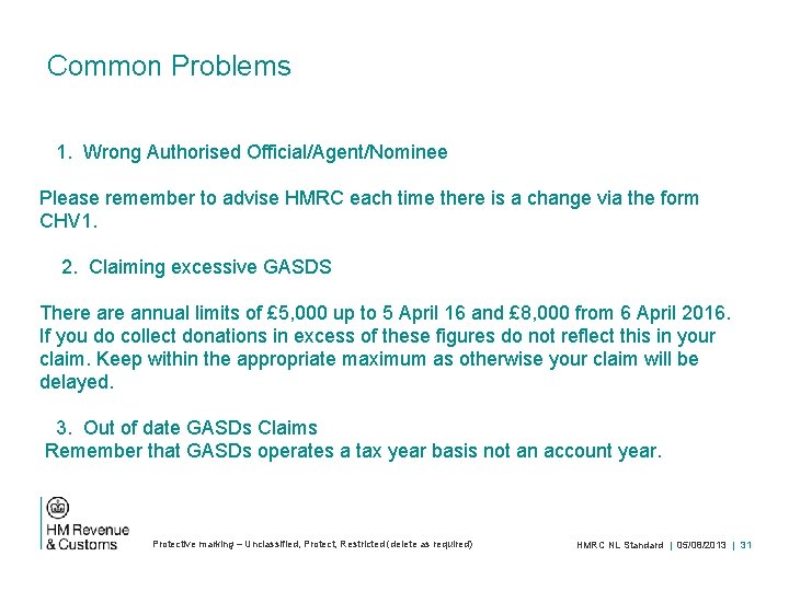 Common Problems 1. Wrong Authorised Official/Agent/Nominee Please remember to advise HMRC each time there
