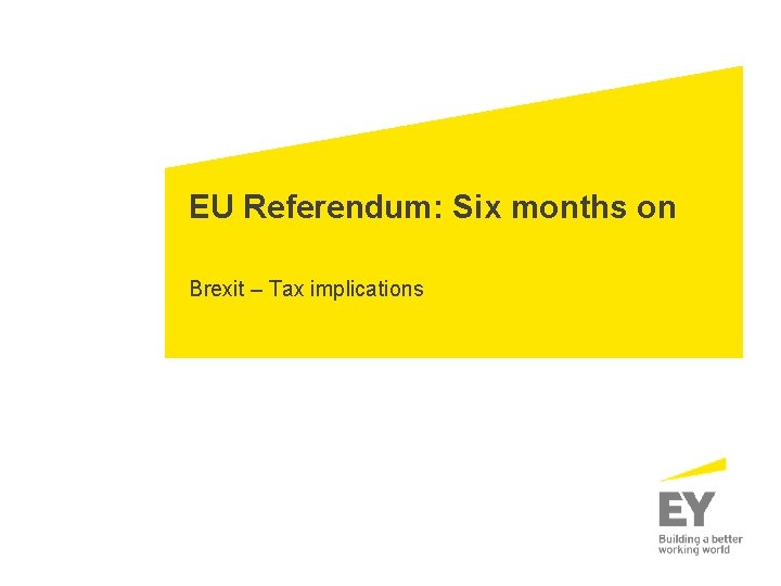 EU Referendum: Six months on Brexit – Tax implications 