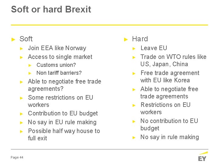 Soft or hard Brexit ► Soft ► ► Join EEA like Norway Access to