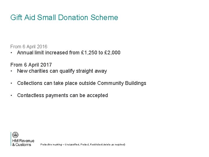 Gift Aid Small Donation Scheme From 6 April 2016 • Annual limit increased from