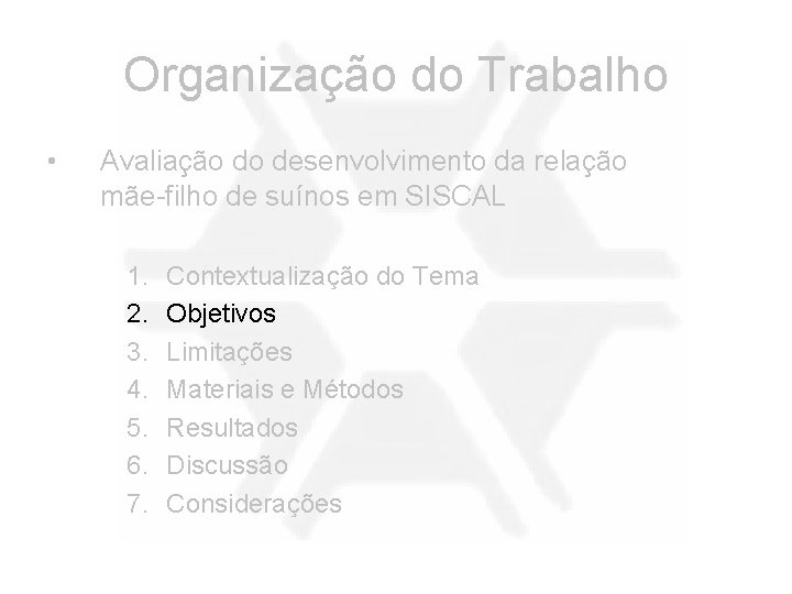 Organização do Trabalho • Avaliação do desenvolvimento da relação mãe-filho de suínos em SISCAL