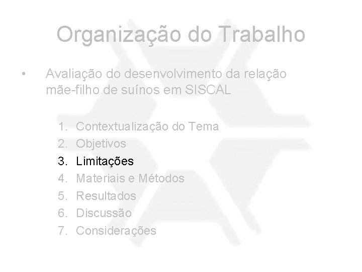 Organização do Trabalho • Avaliação do desenvolvimento da relação mãe-filho de suínos em SISCAL