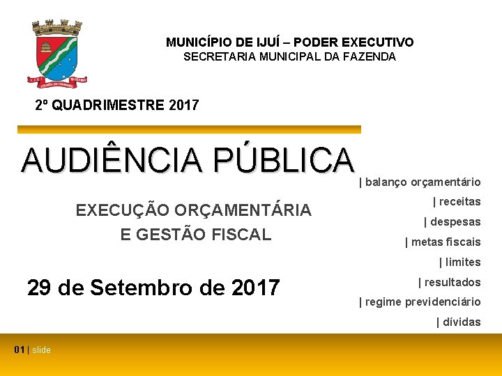 MUNICÍPIO DE IJUÍ – PODER EXECUTIVO SECRETARIA MUNICIPAL DA FAZENDA 2º QUADRIMESTRE 2017 AUDIÊNCIA