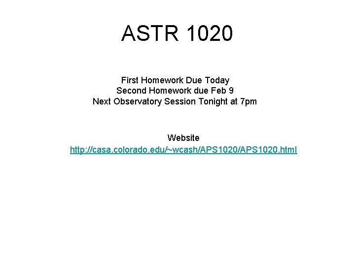ASTR 1020 First Homework Due Today Second Homework due Feb 9 Next Observatory Session