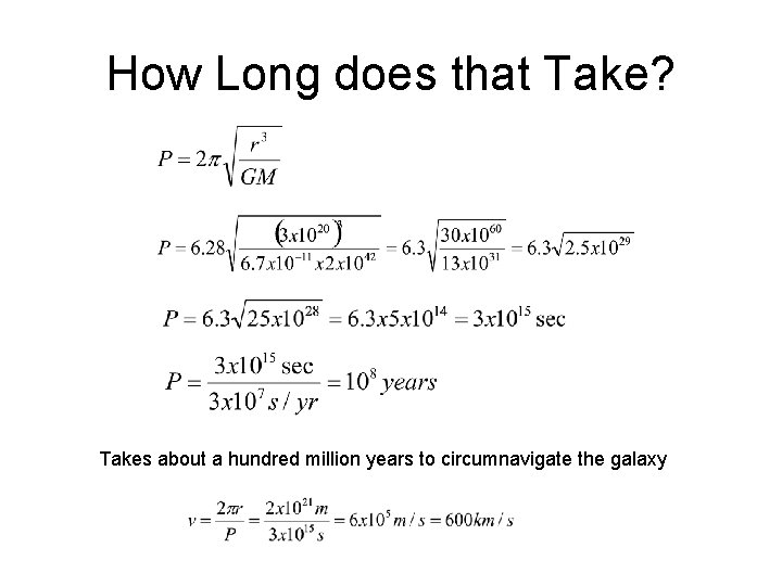How Long does that Take? Takes about a hundred million years to circumnavigate the