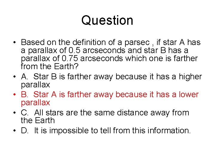 Question • Based on the definition of a parsec , if star A has