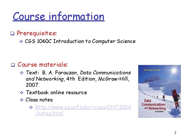 Course information q Prerequisites: v q CGS 1060 C Introduction to Computer Science Course