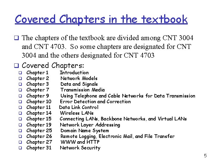 Covered Chapters in the textbook q The chapters of the textbook are divided among