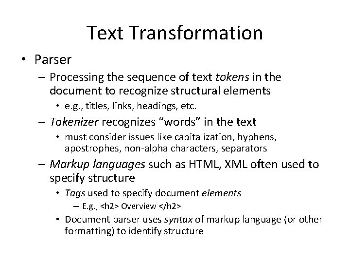 Text Transformation • Parser – Processing the sequence of text tokens in the document