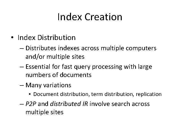 Index Creation • Index Distribution – Distributes indexes across multiple computers and/or multiple sites