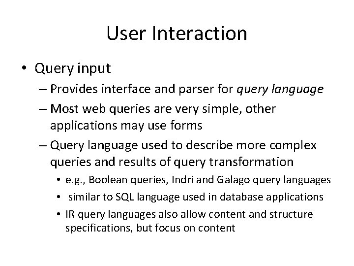 User Interaction • Query input – Provides interface and parser for query language –