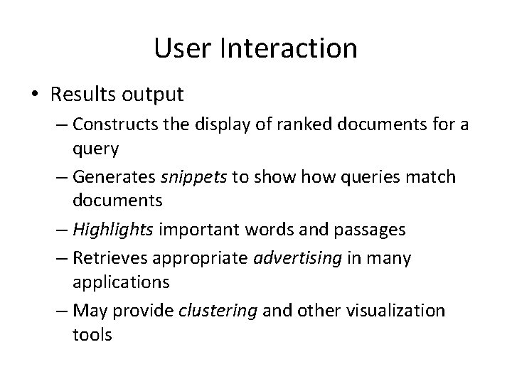 User Interaction • Results output – Constructs the display of ranked documents for a