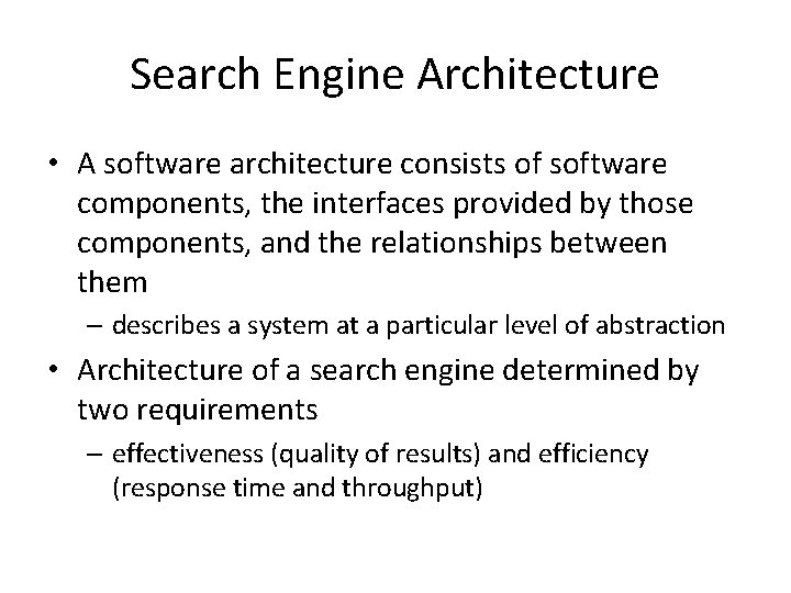 Search Engine Architecture • A software architecture consists of software components, the interfaces provided