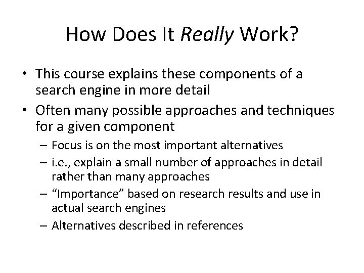 How Does It Really Work? • This course explains these components of a search