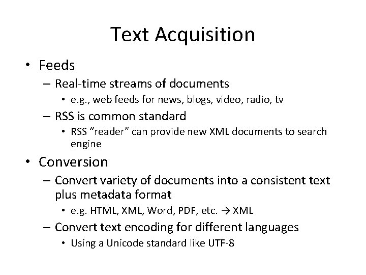 Text Acquisition • Feeds – Real-time streams of documents • e. g. , web