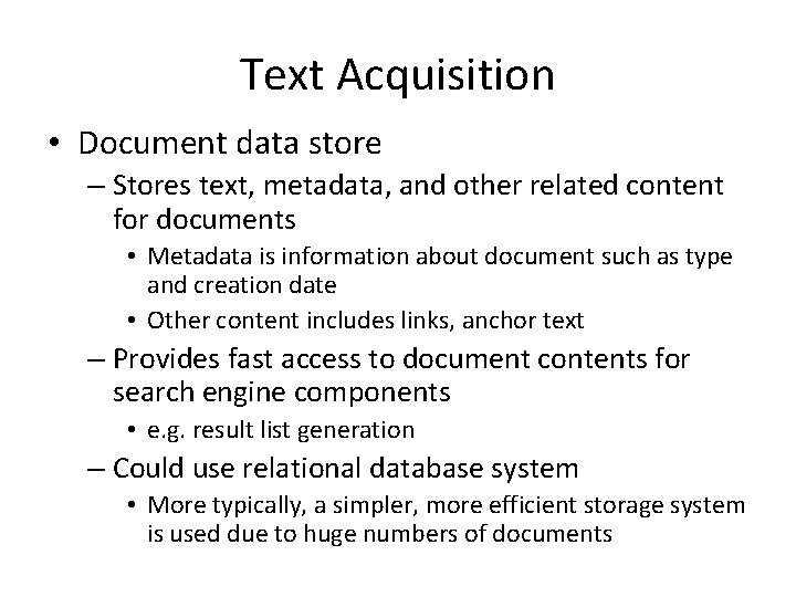 Text Acquisition • Document data store – Stores text, metadata, and other related content
