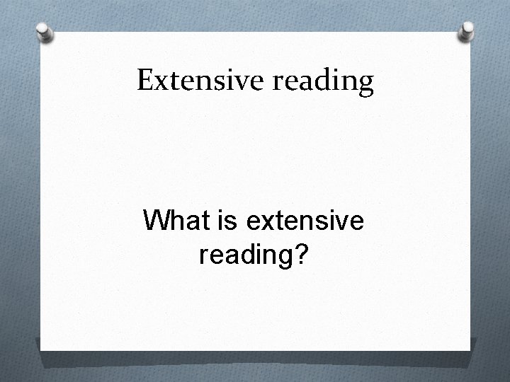 Extensive reading What is extensive reading? 
