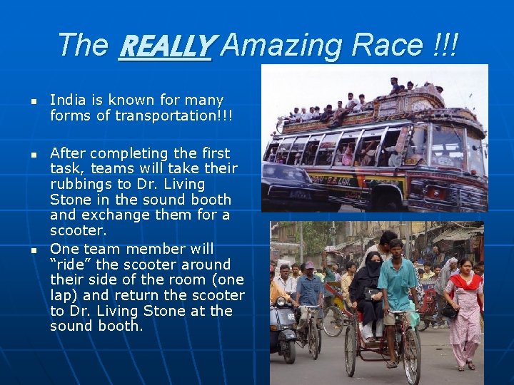 The REALLY Amazing Race !!! n n n India is known for many forms