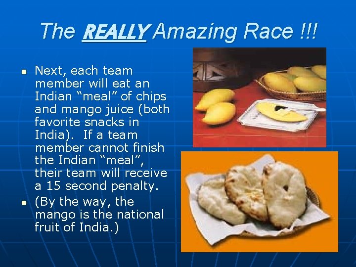 The REALLY Amazing Race !!! n n Next, each team member will eat an
