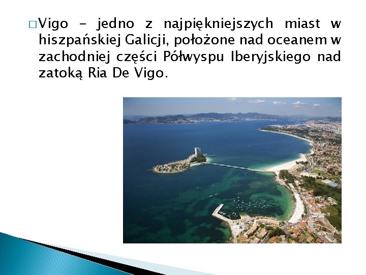 � Vigo - jedno z najpiękniejszych miast w hiszpańskiej Galicji, położone nad oceanem w