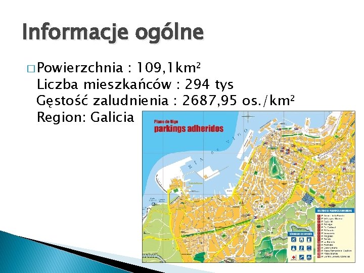 Informacje ogólne � Powierzchnia : 109, 1 km² Liczba mieszkańców : 294 tys Gęstość