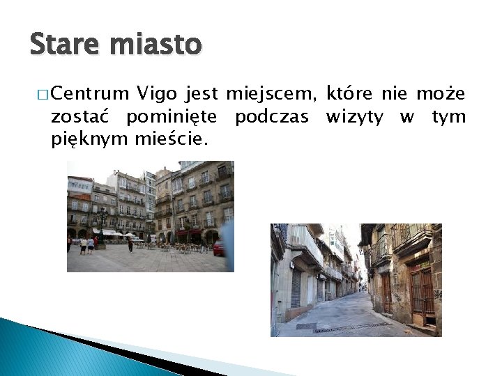 Stare miasto � Centrum Vigo jest miejscem, które nie może zostać pominięte podczas wizyty