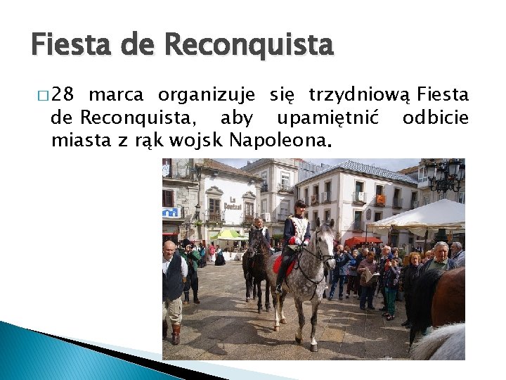 Fiesta de Reconquista � 28 marca organizuje się trzydniową Fiesta de Reconquista, aby upamiętnić