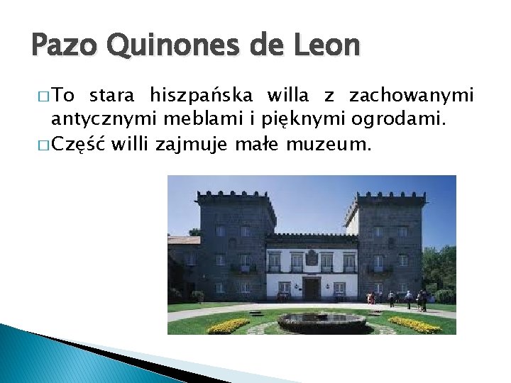 Pazo Quinones de Leon � To stara hiszpańska willa z zachowanymi antycznymi meblami i