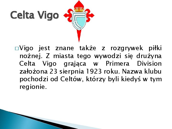 Celta Vigo � Vigo jest znane także z rozgrywek piłki nożnej. Z miasta tego