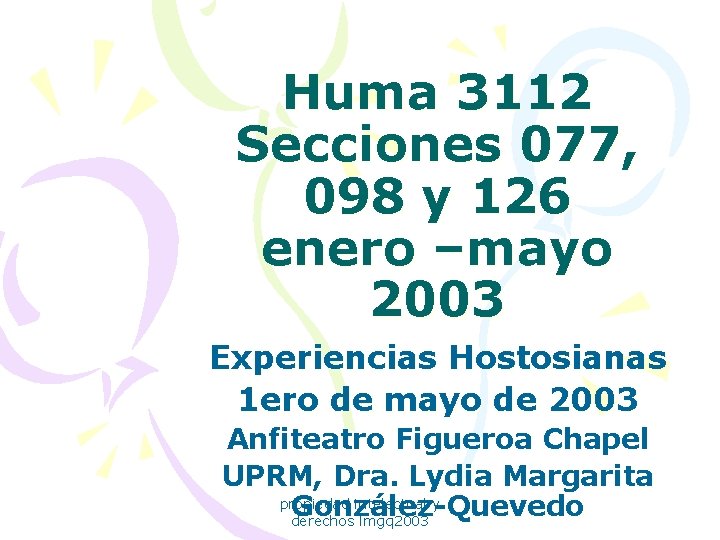 Huma 3112 Secciones 077, 098 y 126 enero –mayo 2003 Experiencias Hostosianas 1 ero