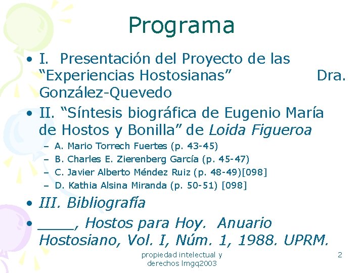 Programa • I. Presentación del Proyecto de las “Experiencias Hostosianas” Dra. González-Quevedo • II.