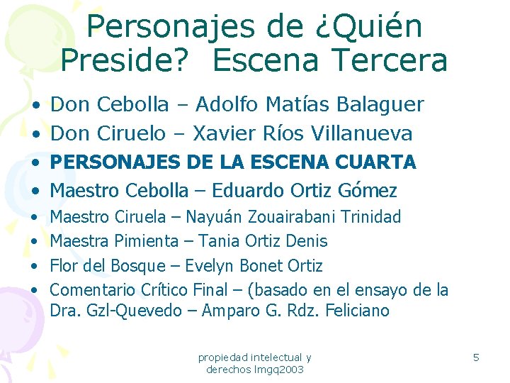 Personajes de ¿Quién Preside? Escena Tercera • • Don Cebolla – Adolfo Matías Balaguer