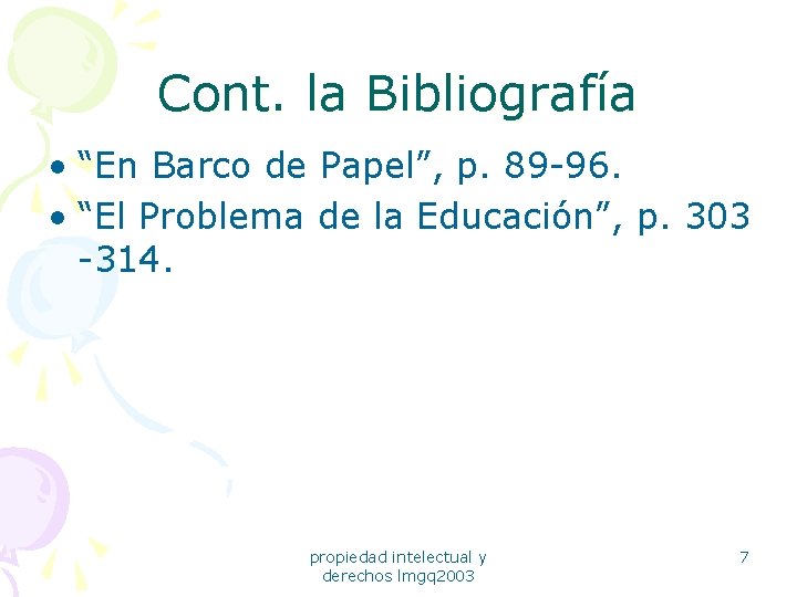 Cont. la Bibliografía • “En Barco de Papel”, p. 89 -96. • “El Problema