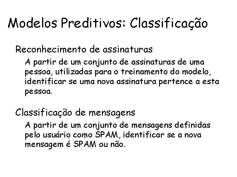 Modelos Preditivos: Classificação • Reconhecimento de assinaturas – A partir de um conjunto de